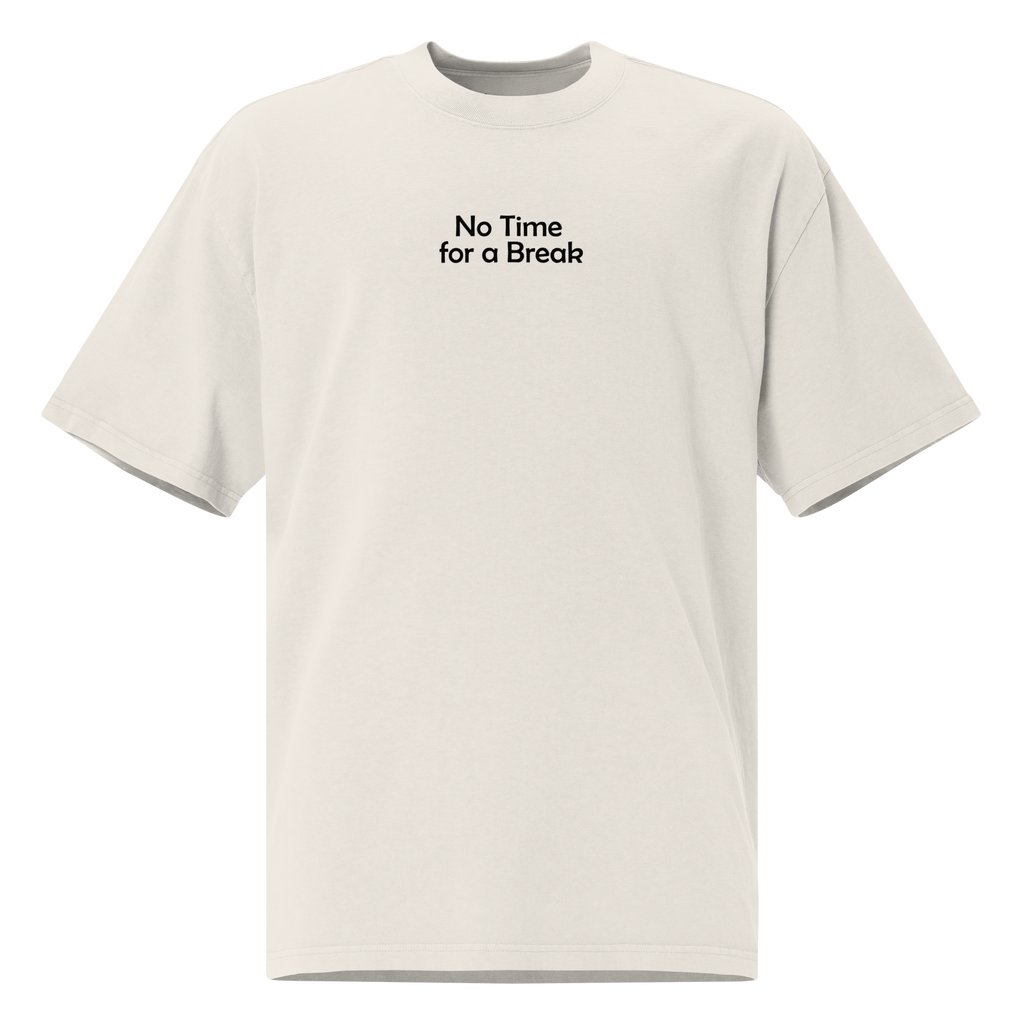 Unisex No Time For Break Oversized Tee - Faded Bone