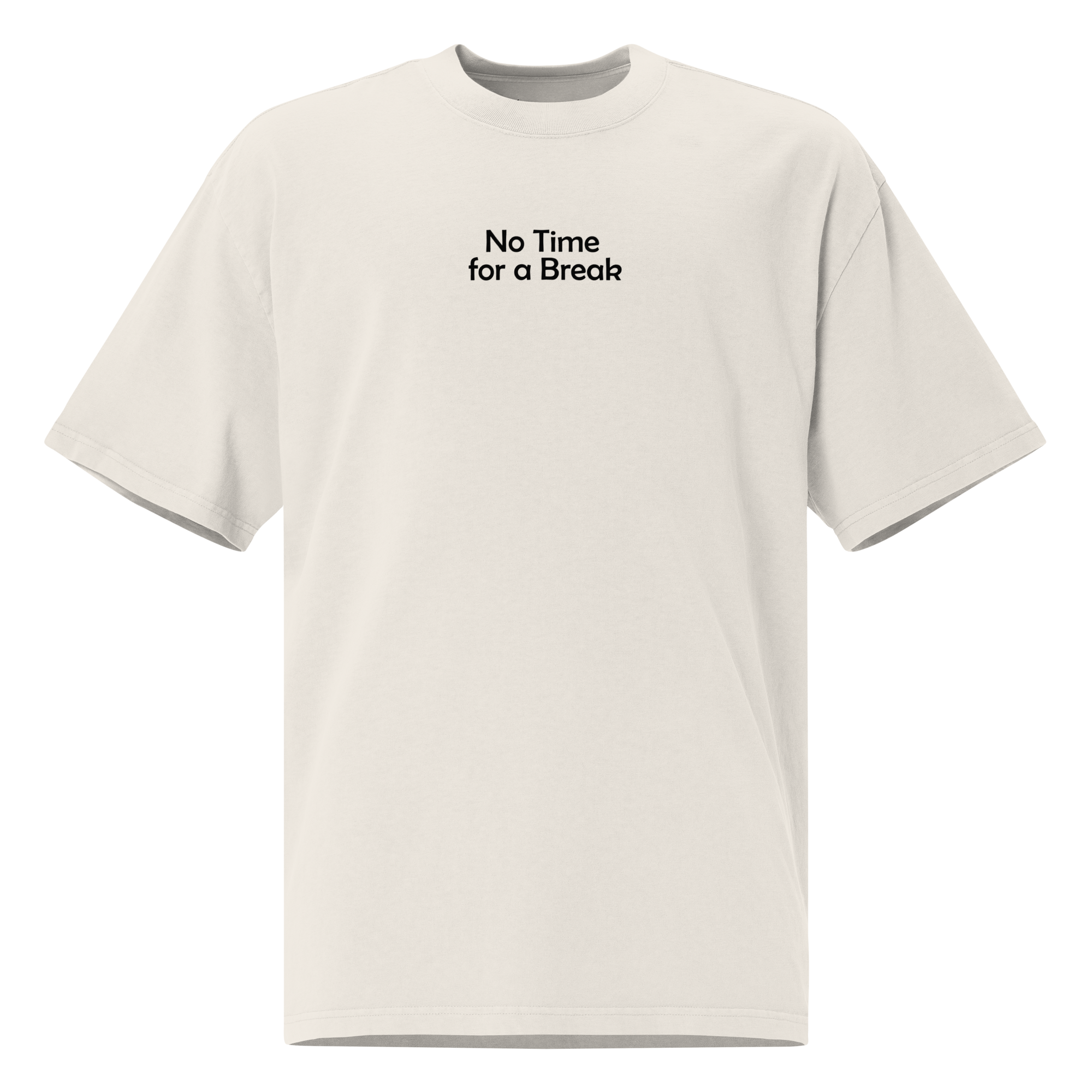 Unisex No Time For Break Oversized Tee - Faded Bone